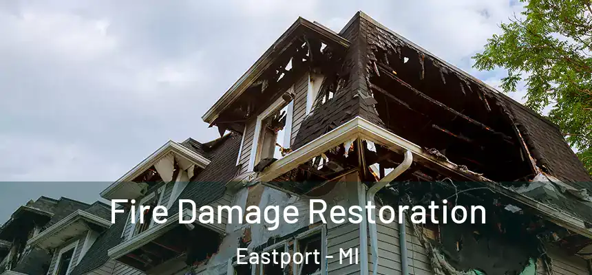  Fire Damage Restoration Eastport - MI