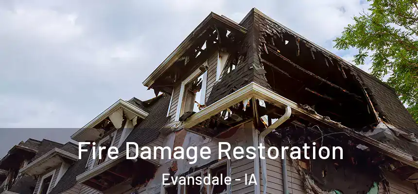 Fire Damage Restoration Evansdale - IA