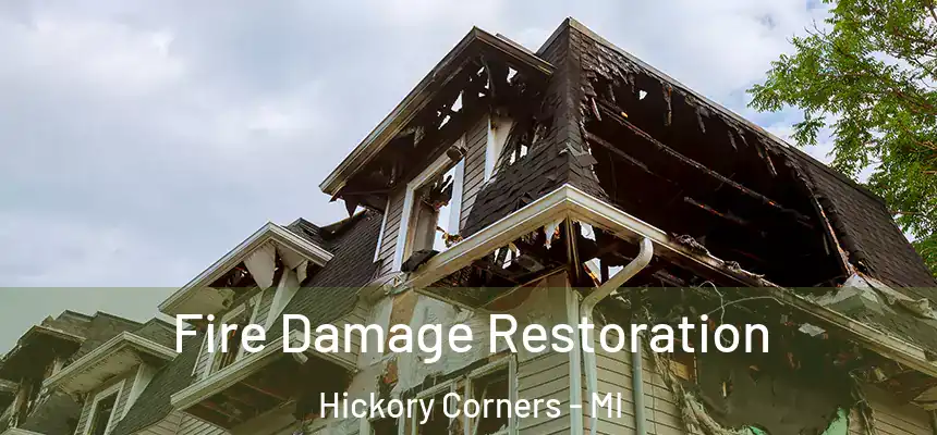  Fire Damage Restoration Hickory Corners - MI