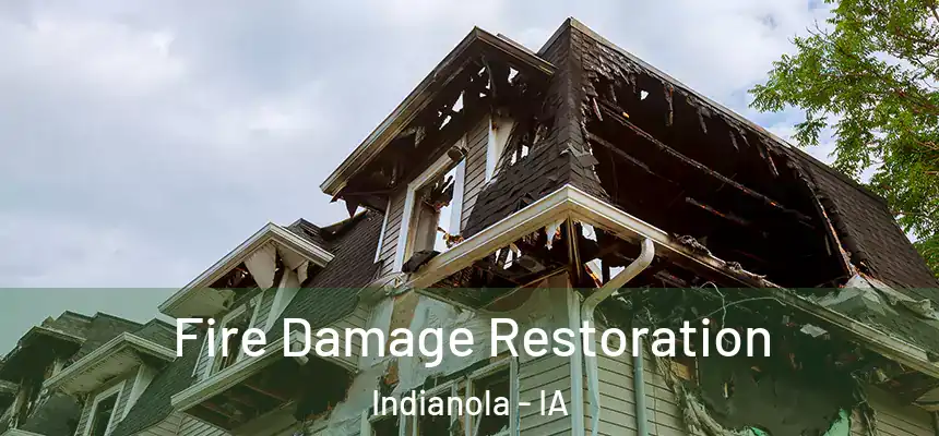  Fire Damage Restoration Indianola - IA