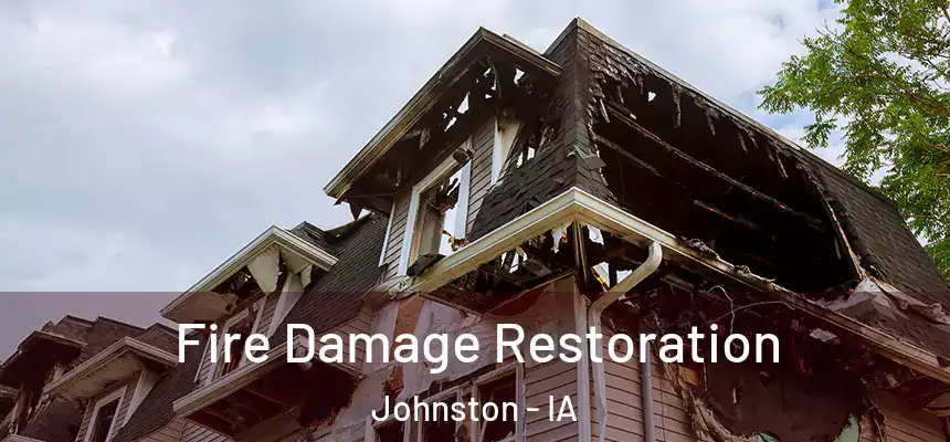  Fire Damage Restoration Johnston - IA