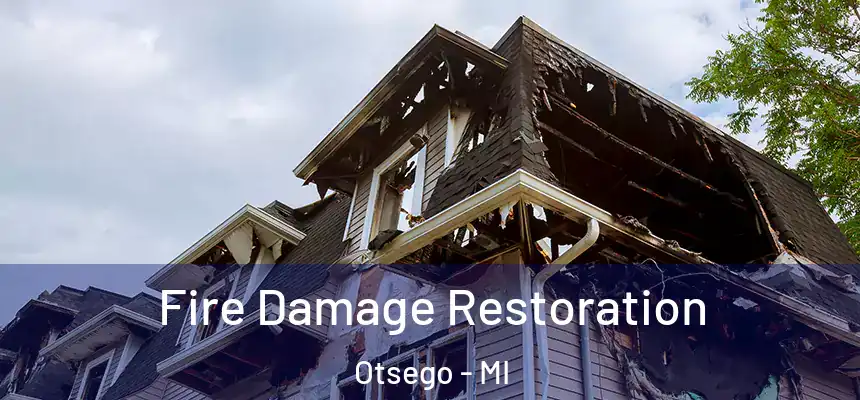  Fire Damage Restoration Otsego - MI