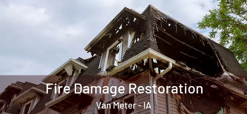 Fire Damage Restoration Van Meter - IA