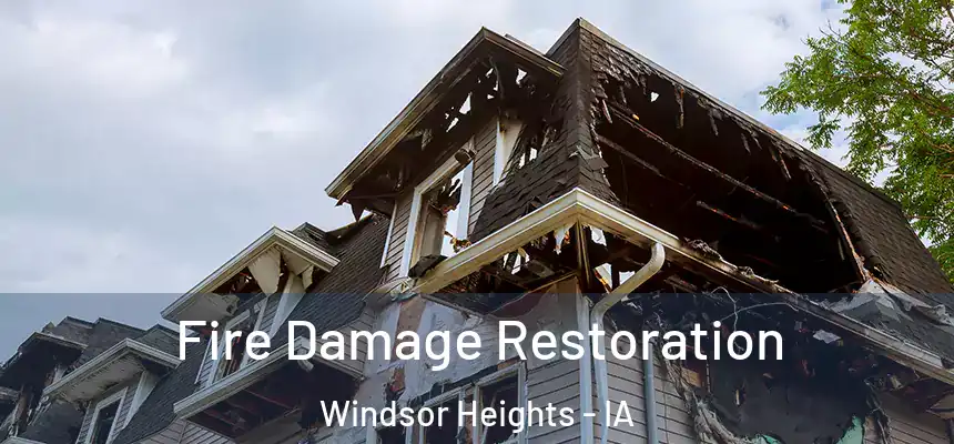 Fire Damage Restoration Windsor Heights - IA