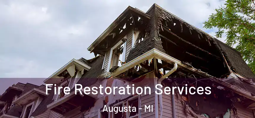 Fire Restoration Services Augusta - MI