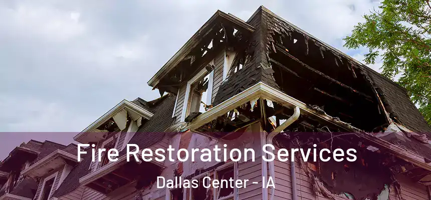  Fire Restoration Services Dallas Center - IA