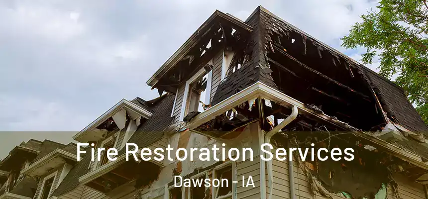 Fire Restoration Services Dawson - IA