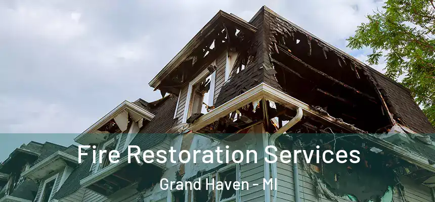 Fire Restoration Services Grand Haven - MI