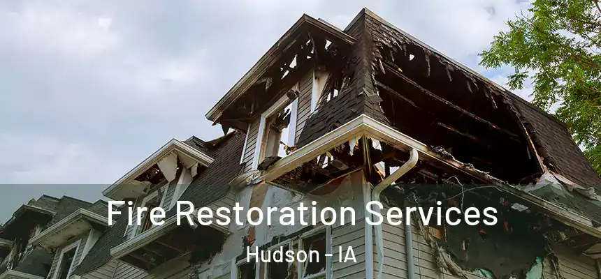  Fire Restoration Services Hudson - IA