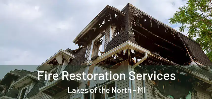 Fire Restoration Services Lakes of the North - MI