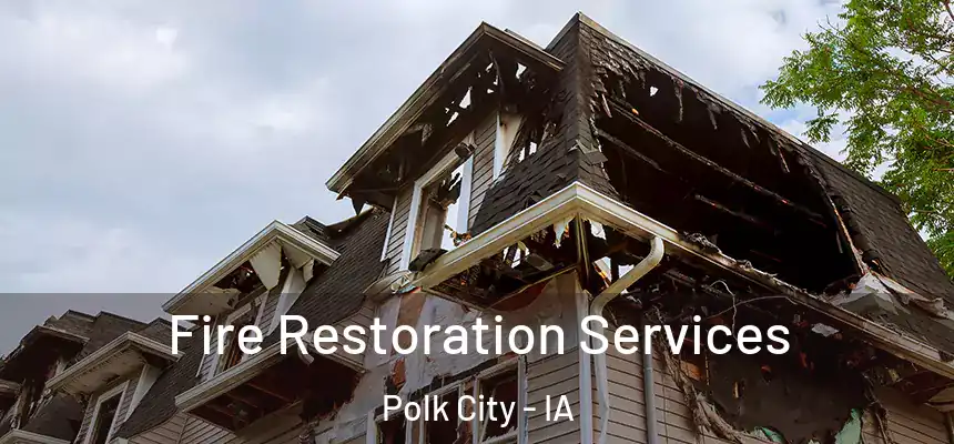  Fire Restoration Services Polk City - IA