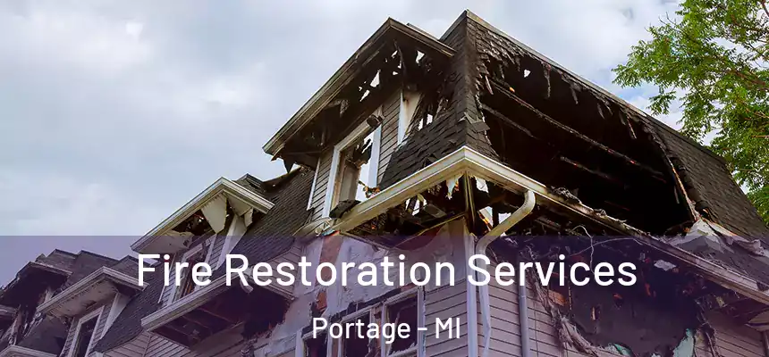 Fire Restoration Services Portage - MI