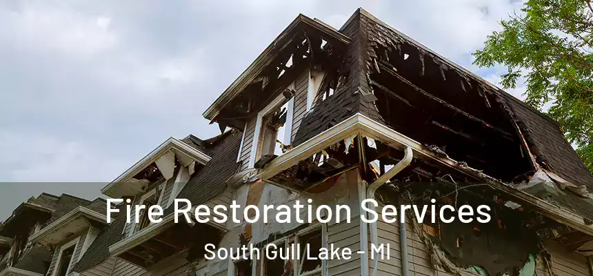 Fire Restoration Services South Gull Lake - MI