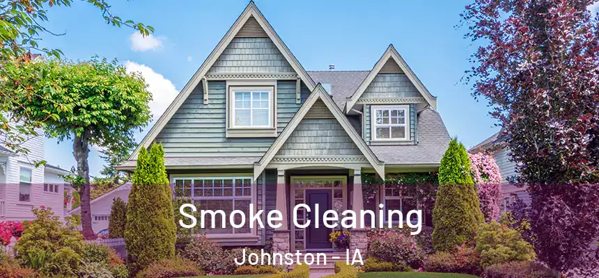Smoke Cleaning Johnston - IA