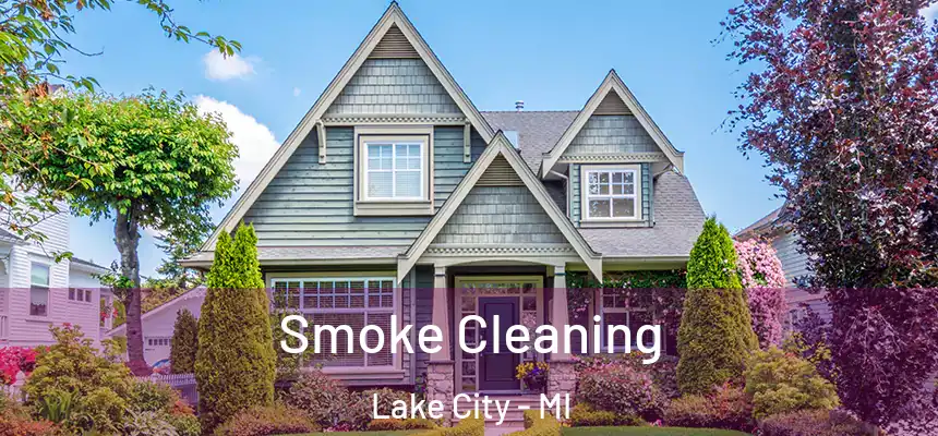 Smoke Cleaning Lake City - MI