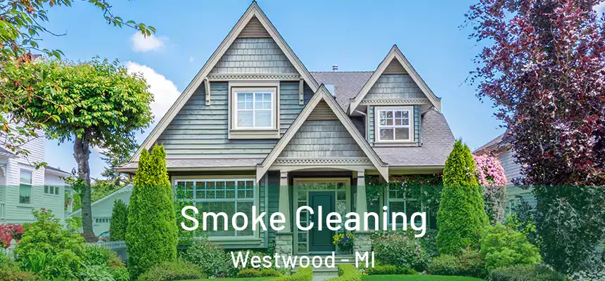 Smoke Cleaning Westwood - MI