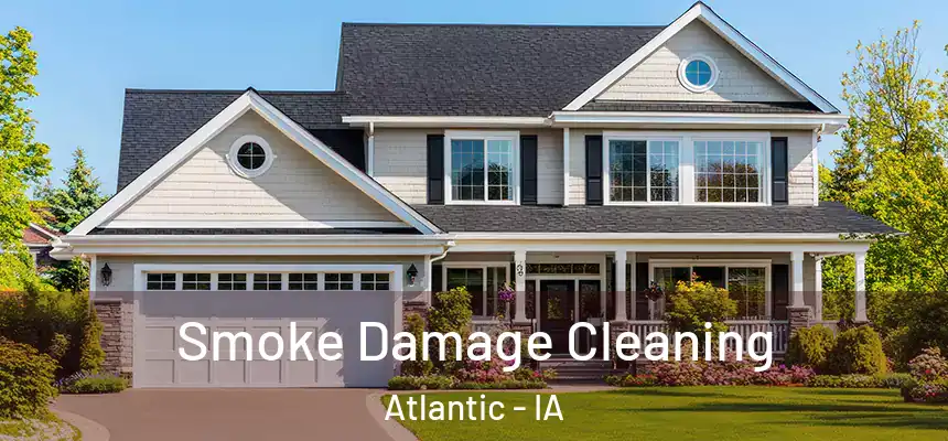 Smoke Damage Cleaning Atlantic - IA