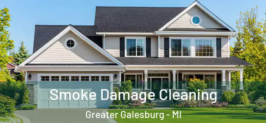 Smoke Damage Cleaning Greater Galesburg - MI