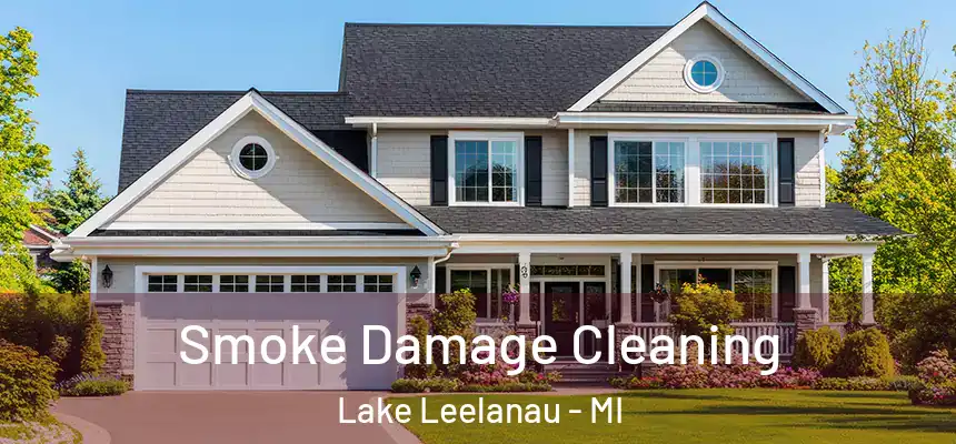  Smoke Damage Cleaning Lake Leelanau - MI